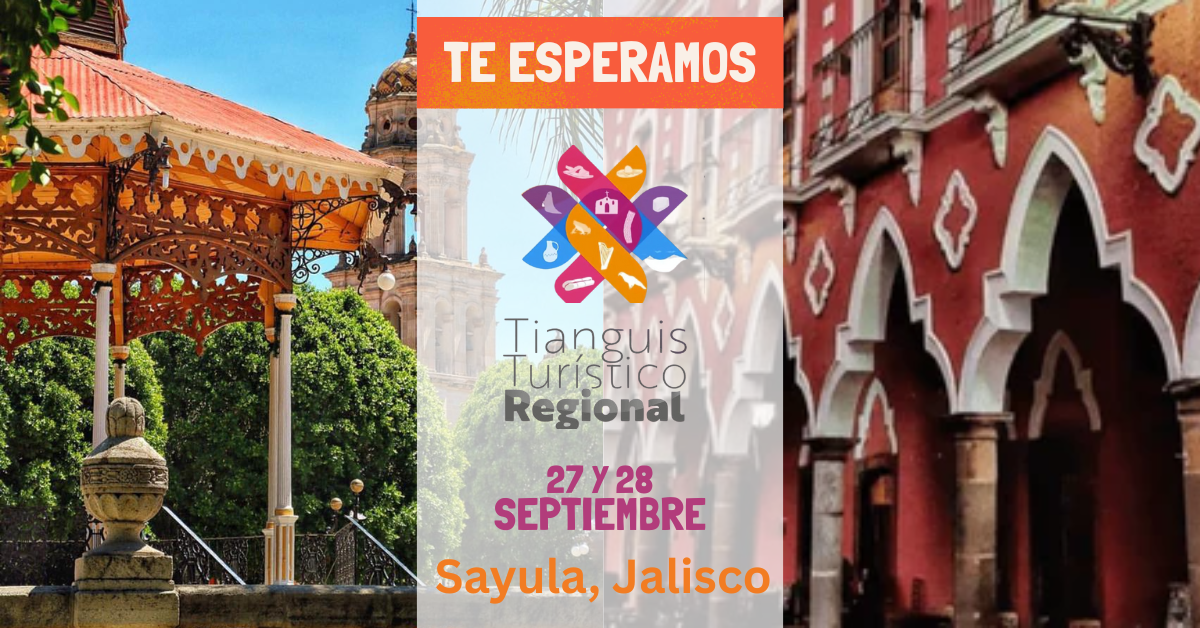 Te esperamos en el próximo Tianguis Turístico Regional, en Sayula, Jalisco 